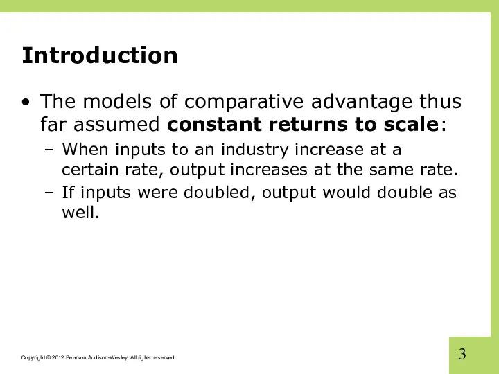 Introduction The models of comparative advantage thus far assumed constant returns