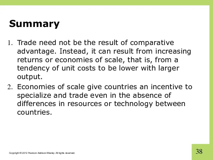 Summary Trade need not be the result of comparative advantage. Instead,