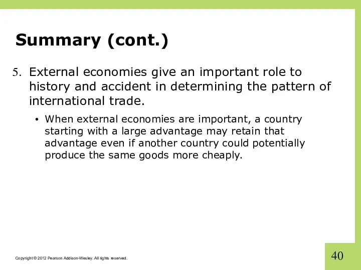 Summary (cont.) External economies give an important role to history and