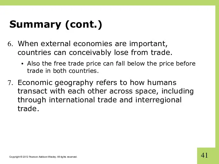 Summary (cont.) When external economies are important, countries can conceivably lose