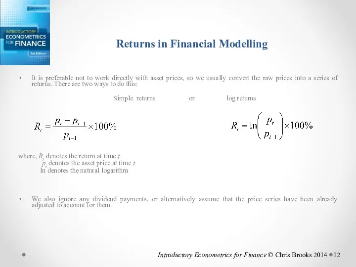 Returns in Financial Modelling It is preferable not to work directly
