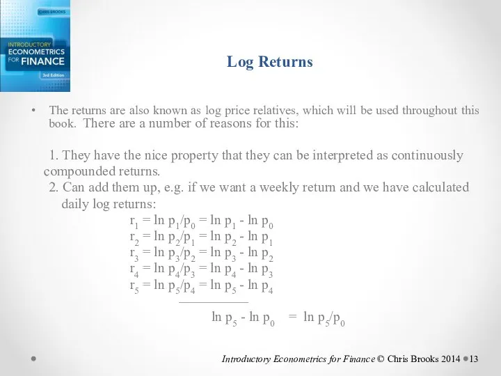 Log Returns The returns are also known as log price relatives,