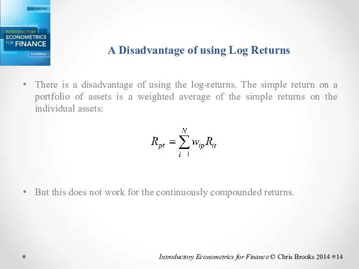 A Disadvantage of using Log Returns There is a disadvantage of