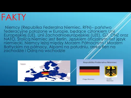 FAKTY Niemcy (Republika Federalna Niemiec, RFN)– państwo federacyjne położone w Europie,