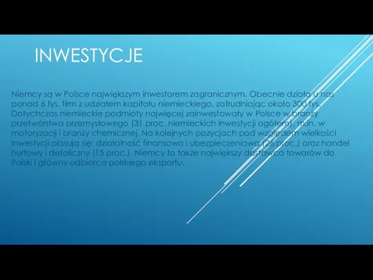 INWESTYCJE Niemcy są w Polsce największym inwestorem zagranicznym. Obecnie działa u