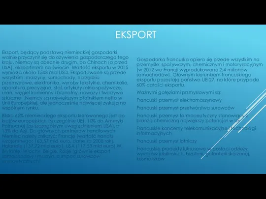 EKSPORT Eksport, będący podstawą niemieckiej gospodarki, walnie przyczynił się do ożywienia