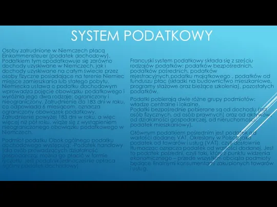 SYSTEM PODATKOWY Osoby zatrudnione w Niemczech płacą Einkommensteuer (podatek dochodowy). Podatkiem