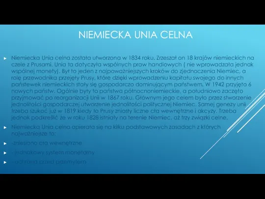 NIEMIECKA UNIA CELNA Niemiecka Unia celna została utworzona w 1834 roku.