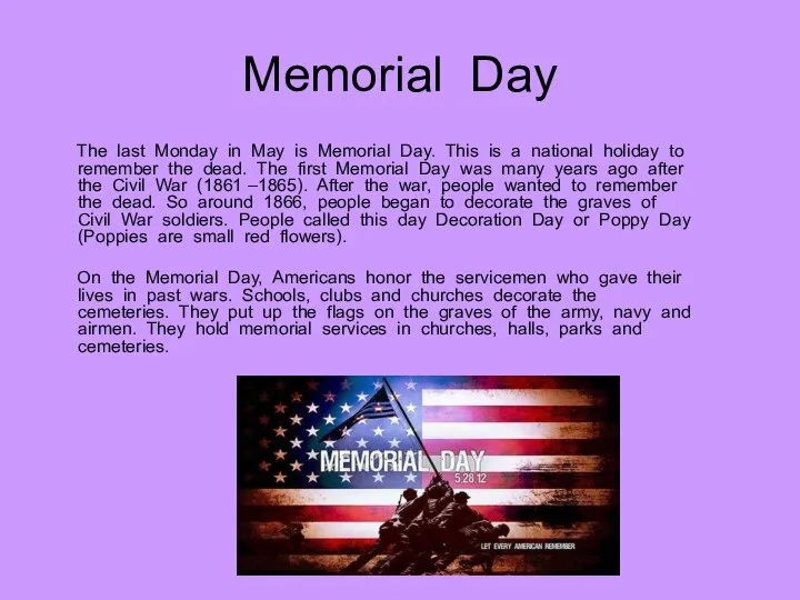 Memorial Day The last Monday in May is Memorial Day. This