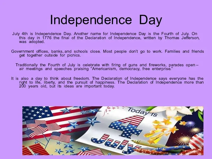 Independence Day July 4th is Independence Day. Another name for Independence