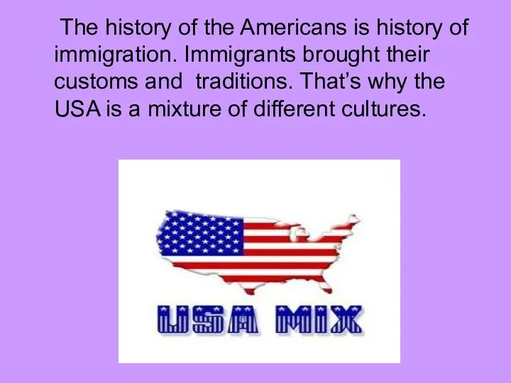 The history of the Americans is history of immigration. Immigrants brought