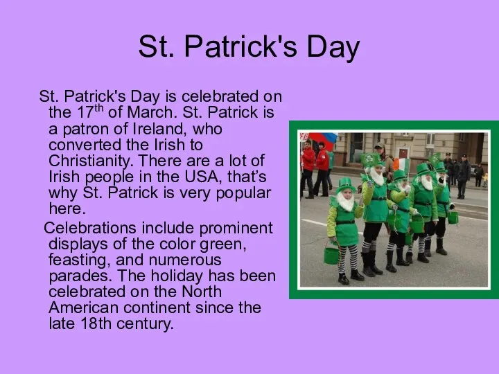 St. Patrick's Day St. Patrick's Day is celebrated on the 17th