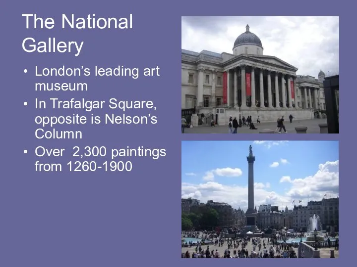 The National Gallery London’s leading art museum In Trafalgar Square, opposite