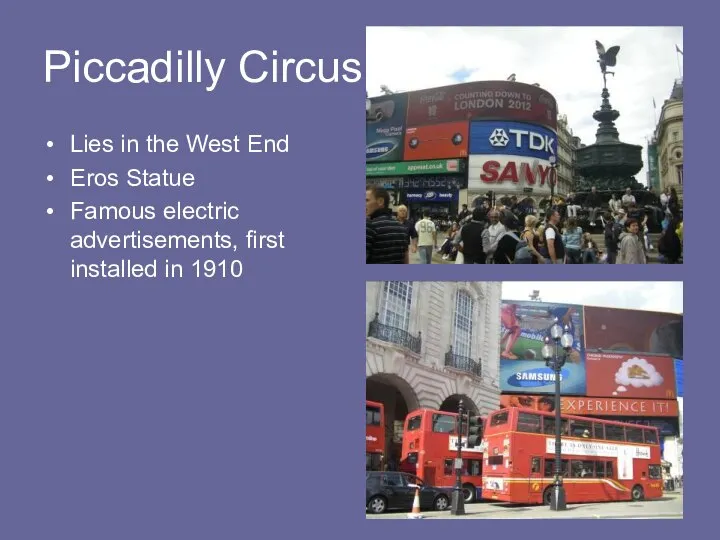 Piccadilly Circus Lies in the West End Eros Statue Famous electric advertisements, first installed in 1910