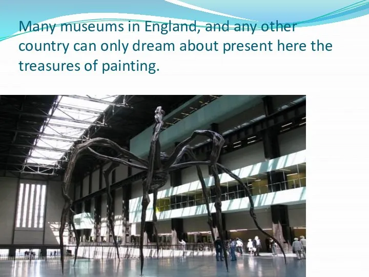 Many museums in England, and any other country can only dream