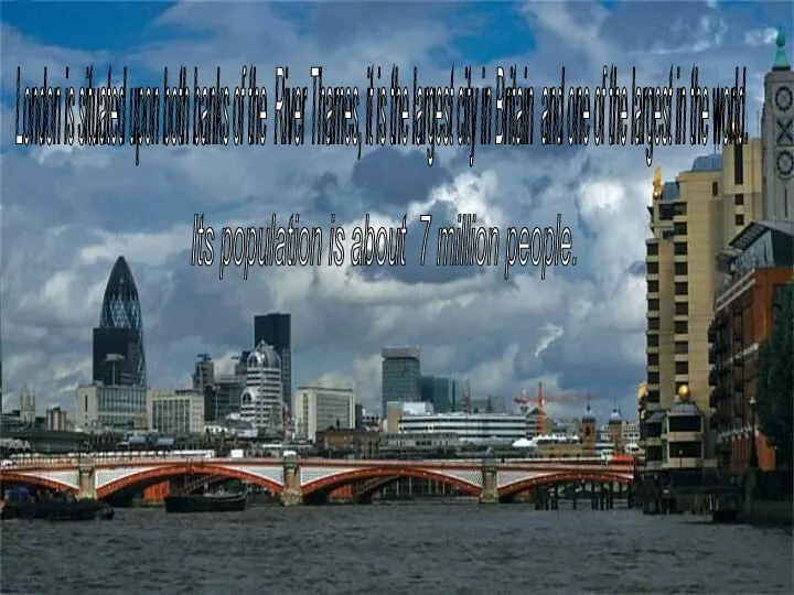 London is situated upon both banks of the River Thames, it