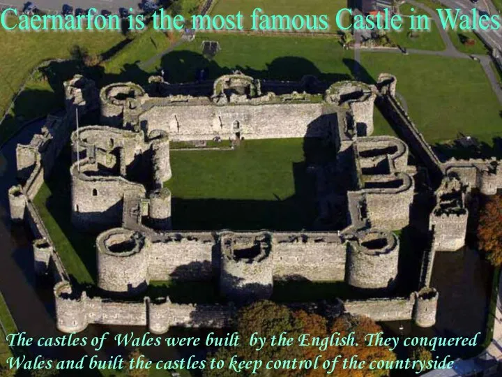 Caernarfon is the most famous Castle in Wales The castles of