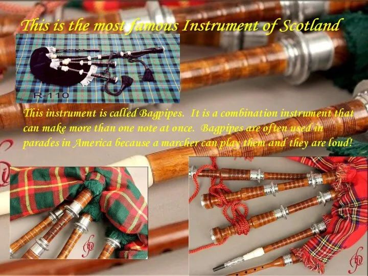 This is the most famous Instrument of Scotland This instrument is