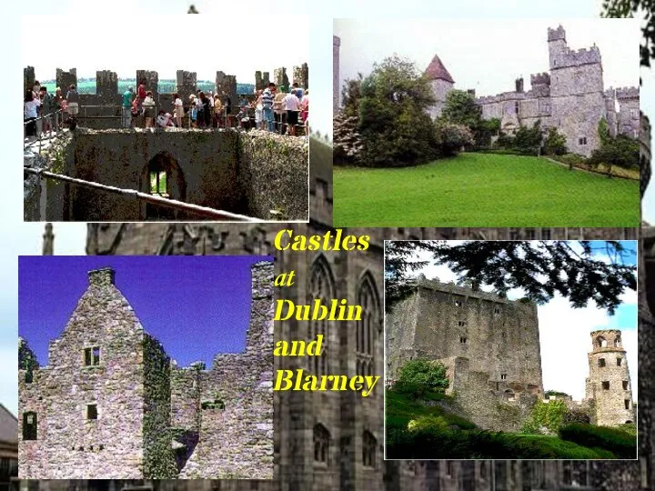 Castles at Dublin and Blarney