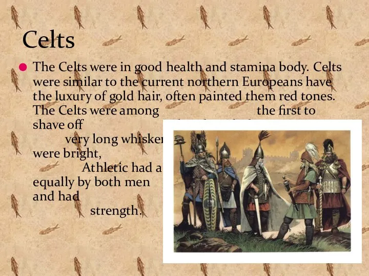 The Celts were in good health and stamina body. Celts were