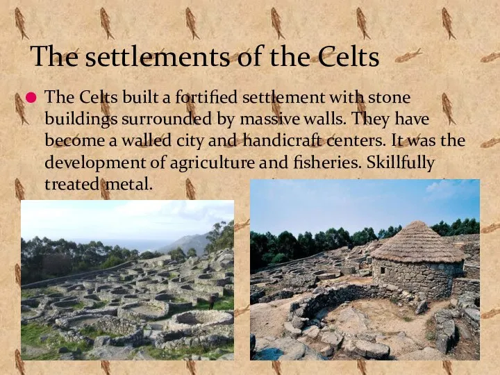 The Celts built a fortified settlement with stone buildings surrounded by