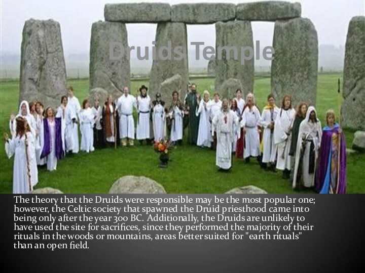 Druids Temple The theory that the Druids were responsible may be