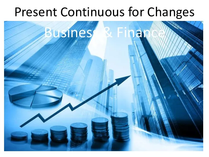 Present Continuous for Changes Business & Finance