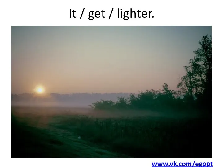 It / get / lighter. www.vk.com/egppt