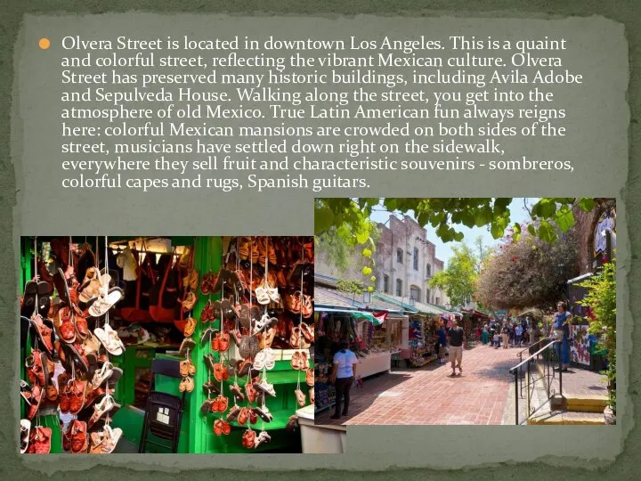 Olvera Street is located in downtown Los Angeles. This is a