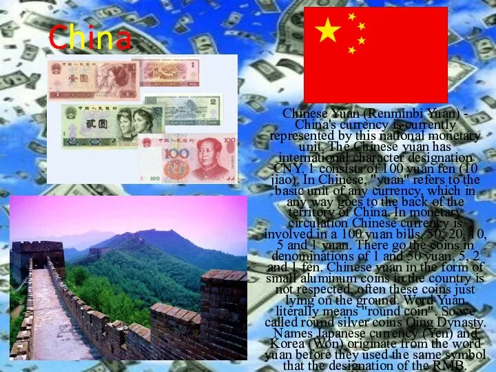 China Chinese Yuan (Renminbi Yuan) - China's currency is currently represented