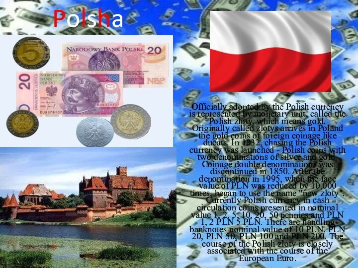 Polsha Officially adopted by the Polish currency is represented by monetary