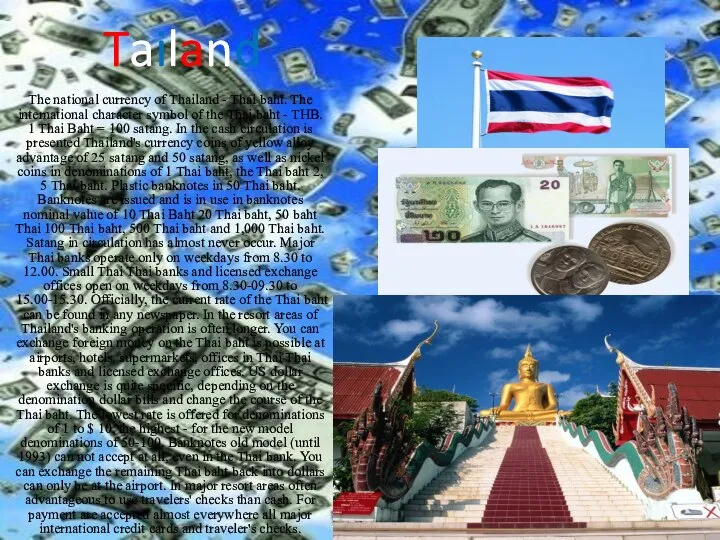 Tailand The national currency of Thailand - Thai baht. The international