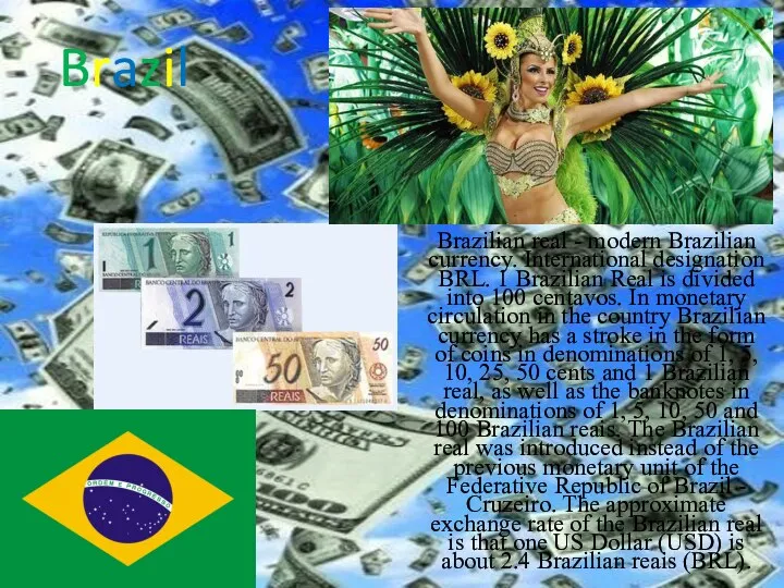 Brazil Brazilian real - modern Brazilian currency. International designation BRL. 1