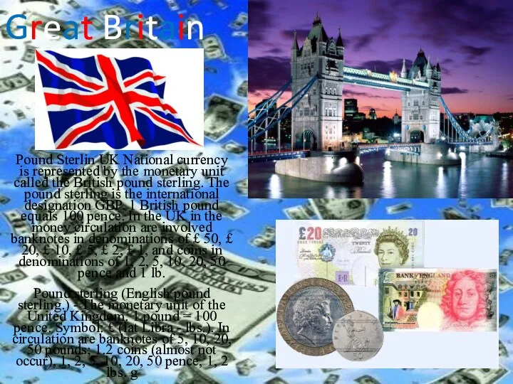 Great Britain Pound Sterlin UK National currency is represented by the