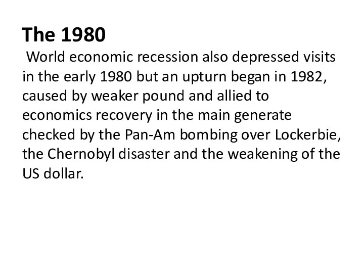 The 1980 World economic recession also depressed visits in the early