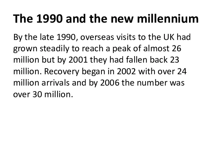 The 1990 and the new millennium By the late 1990, overseas