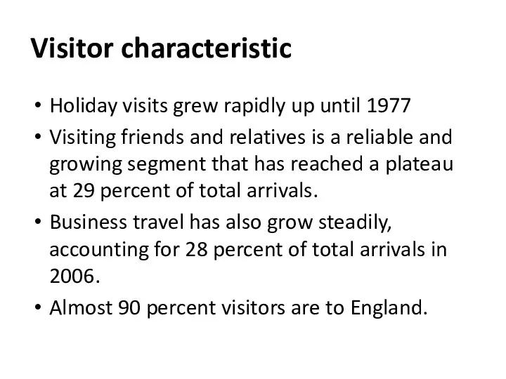 Visitor characteristic Holiday visits grew rapidly up until 1977 Visiting friends