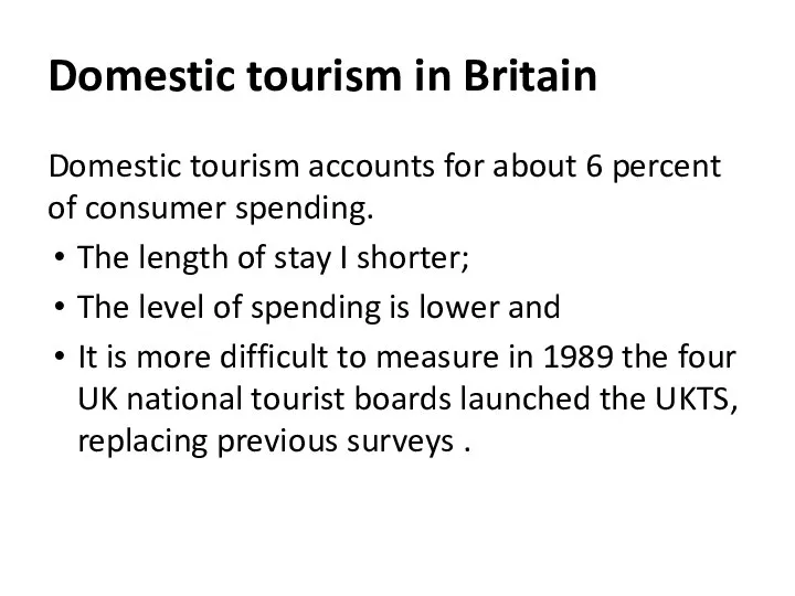 Domestic tourism in Britain Domestic tourism accounts for about 6 percent