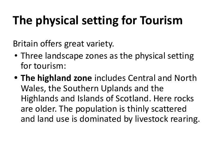 The physical setting for Tourism Britain offers great variety. Three landscape
