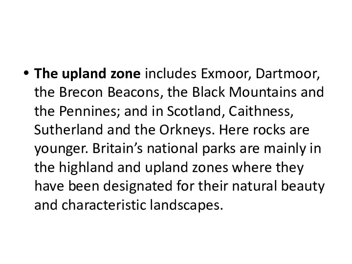The upland zone includes Exmoor, Dartmoor, the Brecon Beacons, the Black