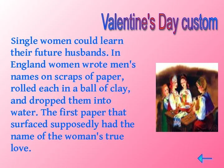 Single women could learn their future husbands. In England women wrote