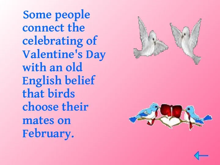 Some people connect the celebrating of Valentine's Day with an old