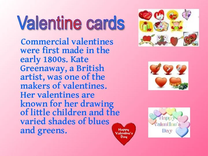 Commercial valentines were first made in the early 1800s. Kate Greenaway,