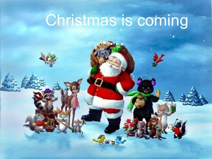 Christmas Christmas is coming …