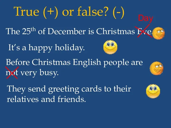 True (+) or false? (-) The 25th of December is Christmas