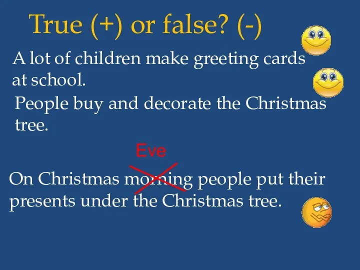 True (+) or false? (-) A lot of children make greeting