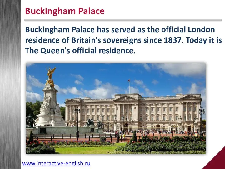 Buckingham Palace has served as the official London residence of Britain's