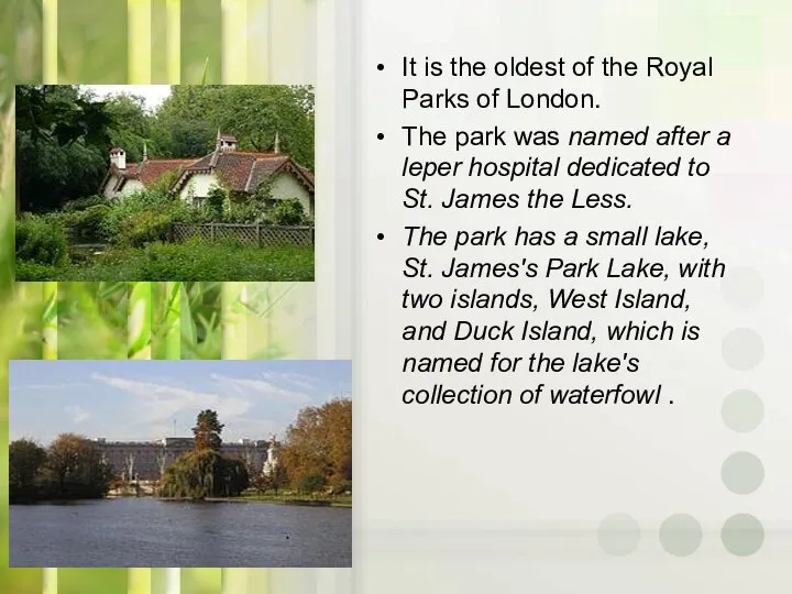 It is the oldest of the Royal Parks of London. The