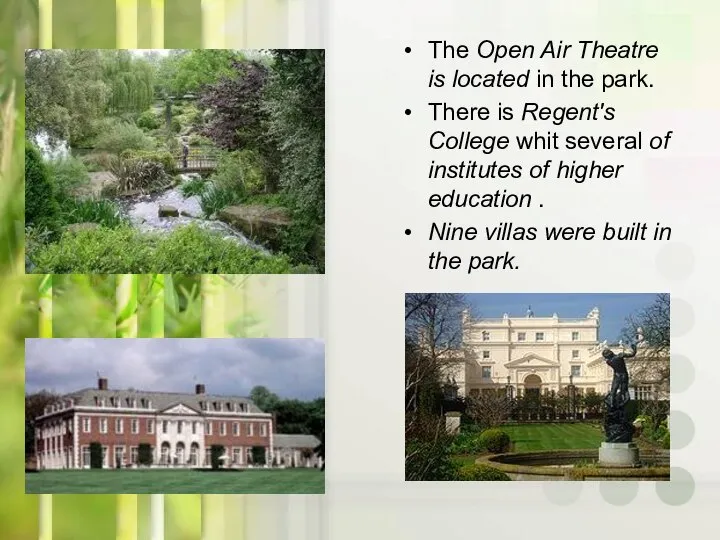 The Open Air Theatre is located in the park. There is