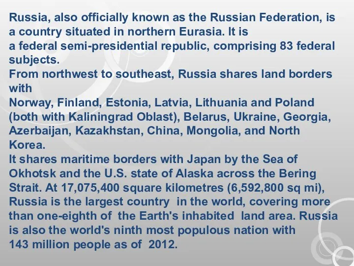 Russia, also officially known as the Russian Federation, is a country